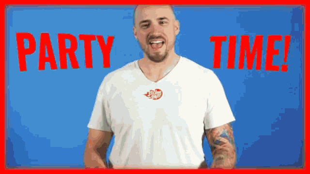 a man in a white shirt says party time in red