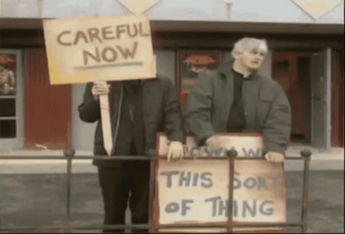Careful Now This Sort Of Thing GIF - Careful Now This Sort Of Thing Placards GIFs