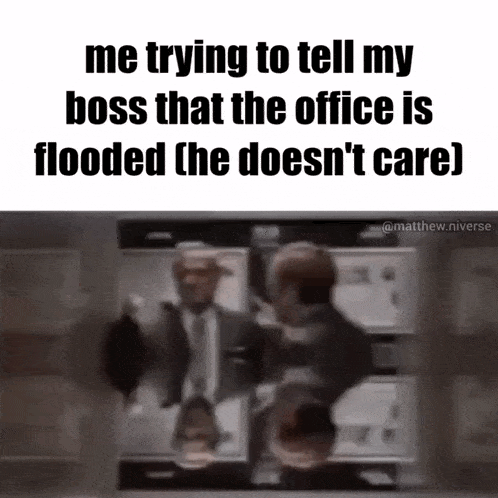 Me Trying To Tell My Boss That The Office Is Flooded GIF - Me Trying To Tell My Boss That The Office Is Flooded GIFs