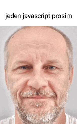 a man with a beard is smiling with the words jeden javascript prosim written above him