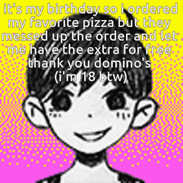 a drawing of a boy with the words it 's my birthday so i ordered my favorite pizza