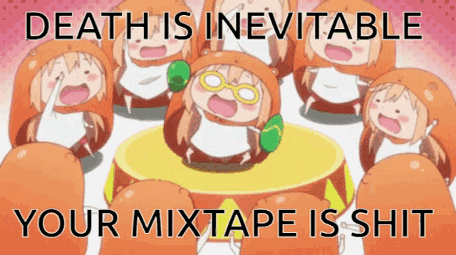 death is inevitable your mixtape is shit is written on a cartoon