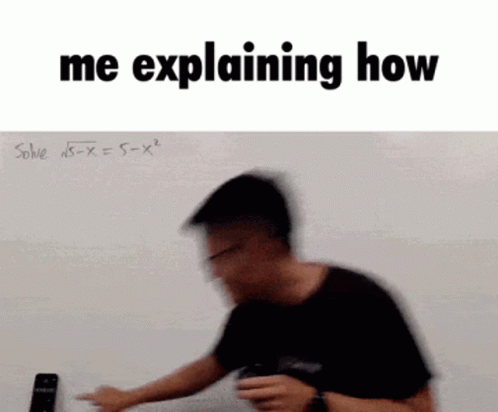 Me Explaining How Me When The GIF - Me Explaining How Me When The Me Explaining GIFs
