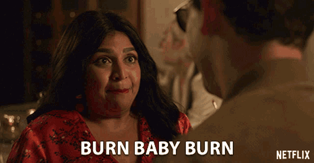 a woman says burn baby burn in a netflix advertisement