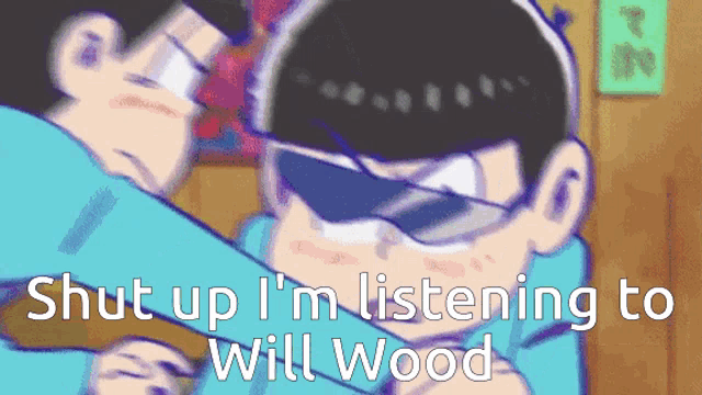 a cartoon character says " shut up i 'm listening to will wood " while hugging another character