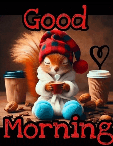 a squirrel wearing a hat and robe is holding a cup of coffee and says good morning