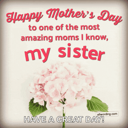 happy mother 's day to one of the most amazing moms i know , my sister have a great day !