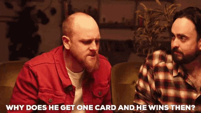 two men are sitting next to each other and one of them is asking the other why does he get one card and he wins then
