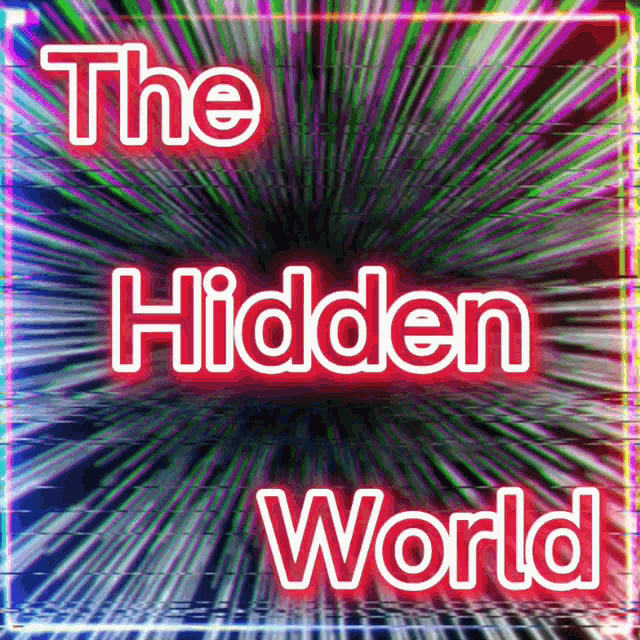 a neon sign with the words the hidden world