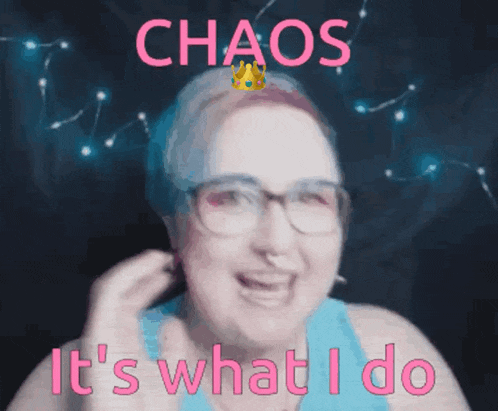a woman with glasses and a crown on her head with the words chaos it 's what i do