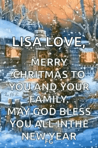 lisa love , merry christmas to you and your family . may god bless you all in the new year .