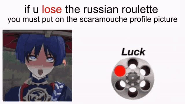 if you lose the russian roulette you must put on a scaramouche profile picture