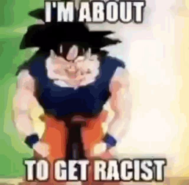 a picture of a cartoon character with the caption i 'm about to get racist