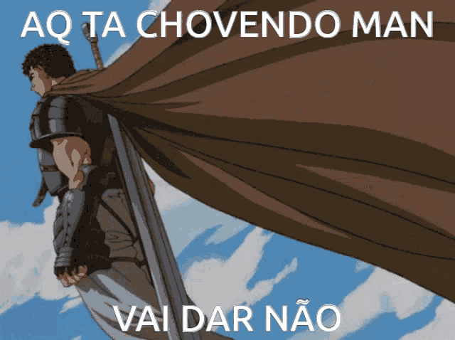a picture of a man with a sword and a cape that says " aq ta chovendo man vai dar não "