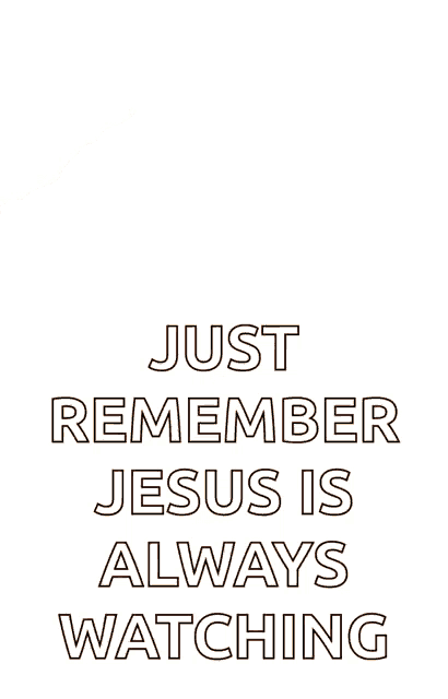 a picture of jesus with the words just remember jesus is always watching below it