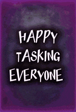 a purple background with the words happy tasking everyone