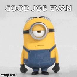 a minion is holding a cell phone and saying `` good job evan yippie '' .