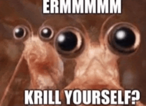 a close up of a crab with big eyes and the words `` krill yourself '' written on it .