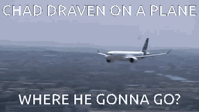 a picture of an airplane with the caption chad draven on a plane