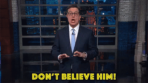 Fake President GIF - Stephen Colbert Dont Believe Him Lies GIFs