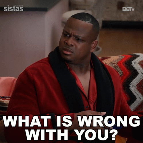 What Is Wrong With You Maurice GIF - What Is Wrong With You Maurice Sistas GIFs