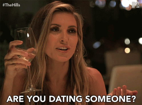 Are You Dating Someone Who Are You Dating GIF - Are You Dating Someone Who Are You Dating Dating GIFs