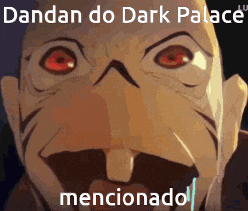 a cartoon of a man with red eyes and the words dandan do dark palace mentionado on the bottom