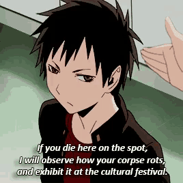a cartoon character says if you die here on the spot i will observe how your corpse rots