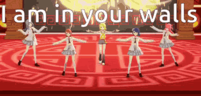 a group of anime girls are dancing on a stage with the words " i am in your walls " behind them