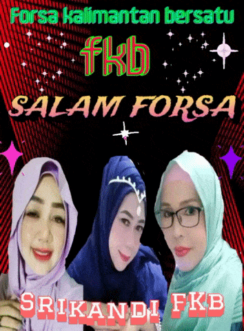 a poster that says forsa kalimantan bersatu fkb salam forsa srikandi fkb on it