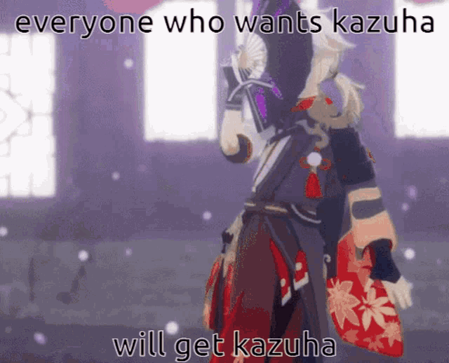 a cartoon of a person holding a fan with the words everyone who wants kazuha will get kazuha written on it