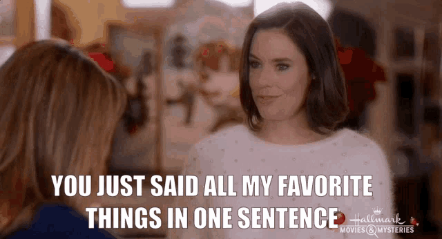 two women are talking to each other and one of them is saying you just said all my favorite things in one sentence