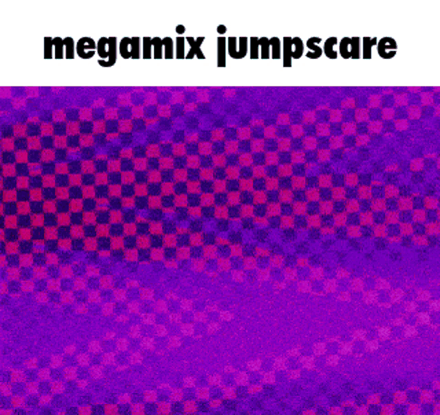 a purple checkered background with the words megamix jumpscare on it