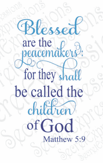 a poster with a bible verse that says blessed are the peacemakers for they shall be called the children of god