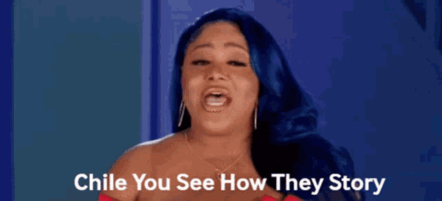 a woman with blue hair and a caption that says chile you see how they story