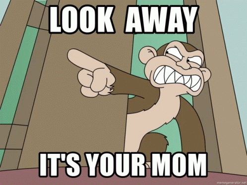 Look Away Its Your Mom GIF - Look Away Its Your Mom GIFs