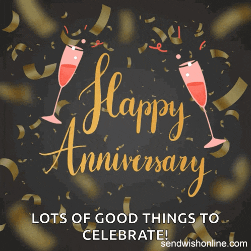 happy anniversary lots of good things to celebrate !