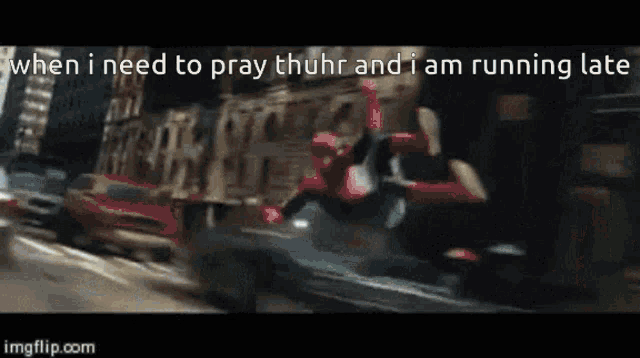 a gif of spider-man running down a street with the caption when i need to pray thuhr