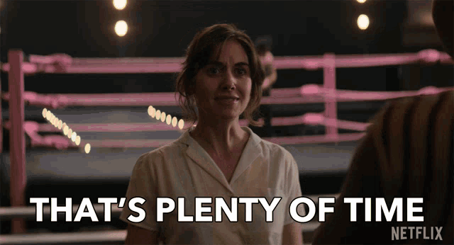 a woman in a boxing ring says that 's plenty of time netflix