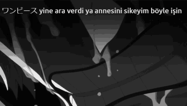 a black and white image with the words yine ara verdi ya annesini sikeyim boyle isin