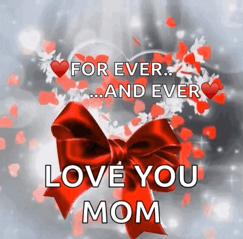 a red bow with the words " for ever and ever love you mom " on it