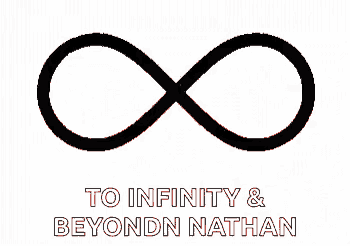 a heart with the words `` to infinity and beyond nathan '' written on it .
