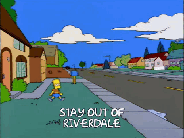 bart simpson is walking down a street with the words stay out of riverdale