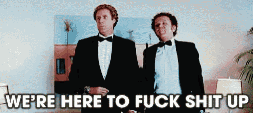 two men in tuxedos are standing next to each other with the words we 're here to fuck shit up