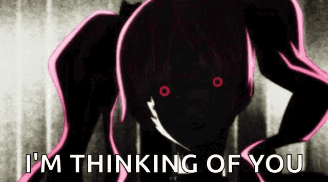 a silhouette of a girl with red eyes and the words `` i 'm thinking of you '' .