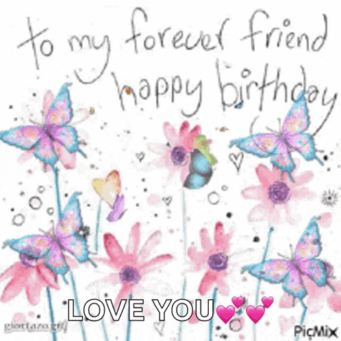 a birthday card with flowers and butterflies that says " to my forever friend happy birthday "