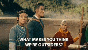 What Make You Think We'Re Outsiders Aang GIF - What Make You Think We'Re Outsiders Aang Katara GIFs
