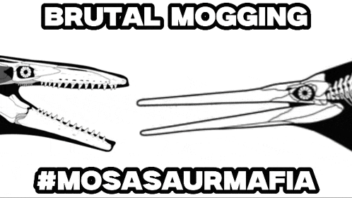 a black and white drawing of a dinosaur with the words brutal mogging #mosasaurmafia below it