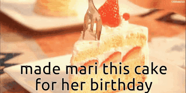 a slice of cake on a plate with the words made mari this cake for her birthday written below it