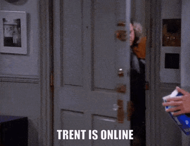 Trent Is GIF - Trent Is Online GIFs